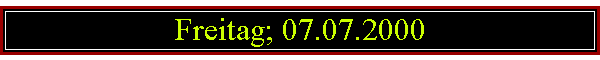 Freitag; 07.07.2000
