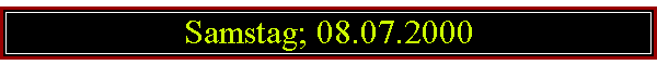 Samstag; 08.07.2000